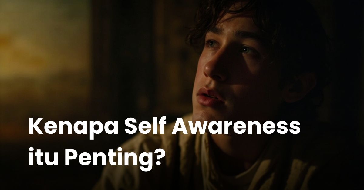 Potret seorang pria muda dengan rambut keriting sedang menatap penuh perenungan dalam pencahayaan redup, dengan teks overlay 'Kenapa Self Awareness itu Penting?' yang menggambarkan tema refleksi diri dan kesadaran diri